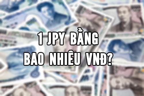 Yen to VND: 1 yên bằng bao nhiêu tiền Việt Nam? 1 yên Nhật bằng bao nhiêu tiền Việt?